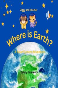 Where is Earth?: A Solar System Adventure