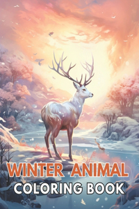 Winter Animal Coloring Book for Adults: 100+ New and Exciting Designs Suitable for All Ages