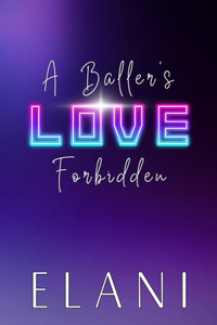 Baller's Love Forbidden: An Unrequited/Secret Love, Coach's Daughter, Virgin/Bad Boy, College Basketball Romance