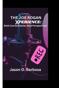 Joe Rogan Experience: Bold Conversations, Bold Perspectives