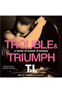 Trouble & Triumph