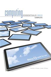 Computing Essentials 2013 Complete Edition