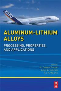 Aluminum-Lithium Alloys: Processing, Properties, and Applications