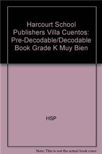 Harcourt School Publishers Villa Cuentos: Pre-Decodable/Decodable Book Grade K Muy Bien