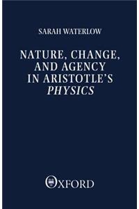 Nature, Change, and Agency in Aristotle's Physics