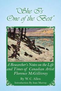 She Is One of the Best: A Researcher's Notes on the Life and Times of Canadian Artist Florence McGillivray