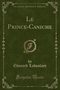 Le Prince-Caniche (Classic Reprint)