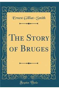 The Story of Bruges (Classic Reprint)