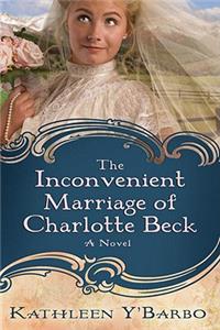 The The Inconvenient Marriage of Charlotte Beck Inconvenient Marriage of Charlotte Beck