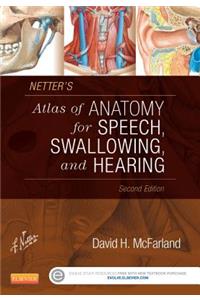 Netter's Atlas of Anatomy for Speech, Swallowing, and Hearing