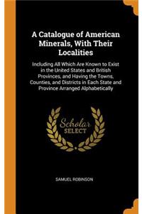 A Catalogue of American Minerals, with Their Localities