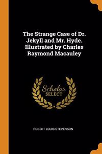 The Strange Case of Dr. Jekyll and Mr. Hyde. Illustrated by Charles Raymond Macauley