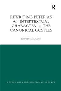 Rewriting Peter as an Intertextual Character in the Canonical Gospels