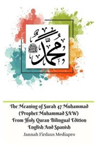 Meaning of Surah 47 Muhammad (Prophet Muhammad SAW) From Holy Quran Bilingual Edition English Spanish Standar Ver