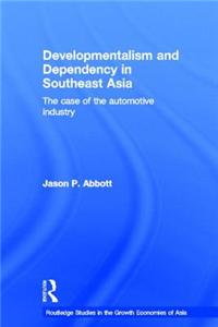 Developmentalism and Dependency in Southeast Asia