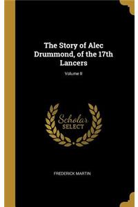 Story of Alec Drummond, of the 17th Lancers; Volume II