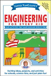 Janice Vancleave's Engineering for Every Kid