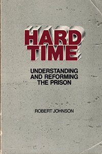 Hard Time: Understanding and Reforming the Prison