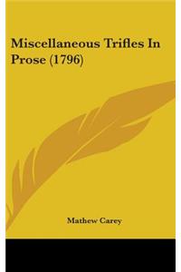 Miscellaneous Trifles In Prose (1796)