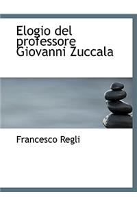 Elogio del Professore Giovanni Zuccala