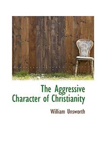 The Aggressive Character of Christianity