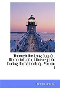 Through the Long Day, Or, Memorials of a Literary Life During Half a Century, Volume I