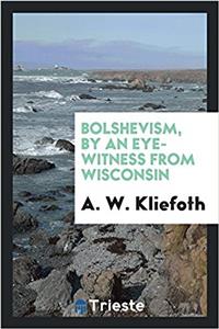Bolshevism, by an Eye-Witness from Wisconsin