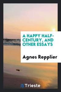 Happy Half-Century, and Other Essays