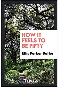 How It Feels to Be Fifty