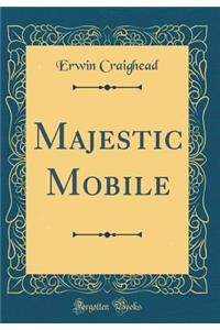 Majestic Mobile (Classic Reprint)
