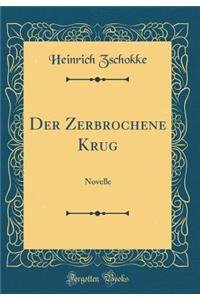 Der Zerbrochene Krug: Novelle (Classic Reprint)