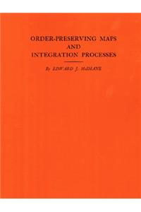 Order-Preserving Maps and Integration Processes. (Am-31), Volume 31