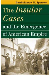 Insular Cases and the Emergence of American Empire