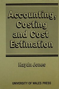 Accounting, Costing and Cost Estimation in Welsh Industry, 1700-1830