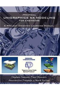 Practical Unigraphics NX Modeling for Engineers