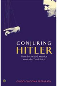 Conjuring Hitler: How Britain and America Made the Third Reich