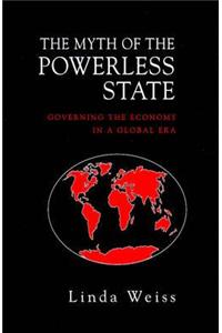 Myth of the Powerless State - Governing the Economy in a Global Era