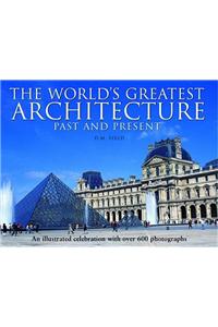 The World's Greatest Architecture - Past and Present