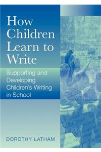 How Children Learn to Write