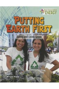 Putting Earth First: Eating and Living Green