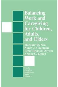 Balancing Work and Caregiving for Children, Adults, and Elders