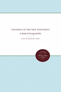Chiasmus in the New Testament: A Study in Formgeschichte