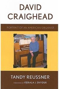 David Craighead: Portrait of an American Organist