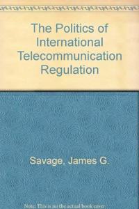 The Politics of International Telecommunications Regulation