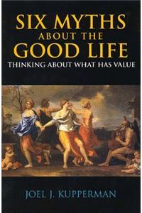 Six Myths about the Good Life