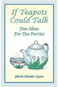 If Teapots Could Talk