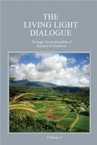 Living Light Dialogue Volume 3: Spiritual Awareness Classes of the Living Light Philosophy