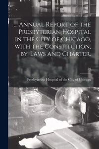 ... Annual Report of the Presbyterian Hospital in the City of Chicago, With the Constitution, By-laws and Charter.; 59