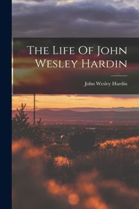 Life Of John Wesley Hardin