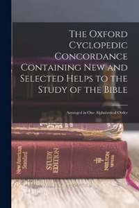 Oxford Cyclopedic Concordance Containing new and Selected Helps to the Study of the Bible